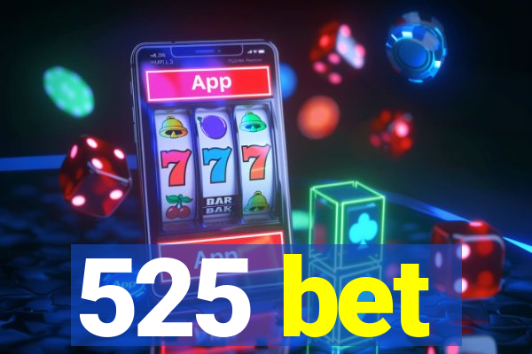 525 bet